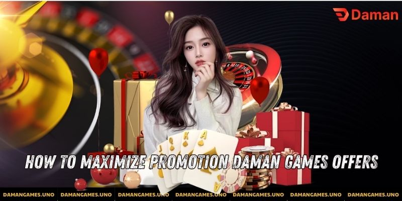 How to Maximize Promotion Daman Games Offers